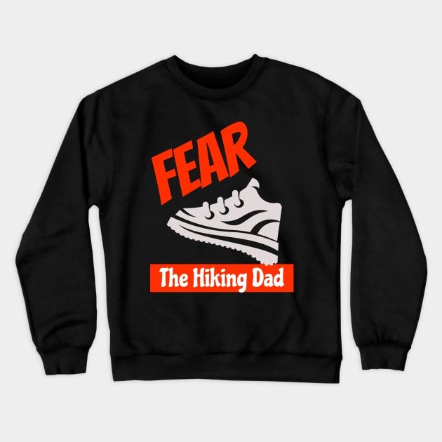 Fear The Hiking Dad Outdoor Nature Adventure Father's Day Birthday Gifts Crewneck Sweatshirt by shywolf